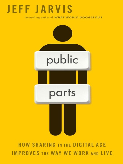 Public Parts (eBook): How Sharing in the Digital Age Improves the Way We Work and Live